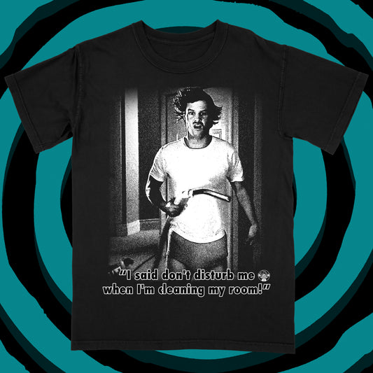 Don't Disturb Me When I'm Cleaning My Room Scary Movie 2000 T-Shirt  50 TOTAL