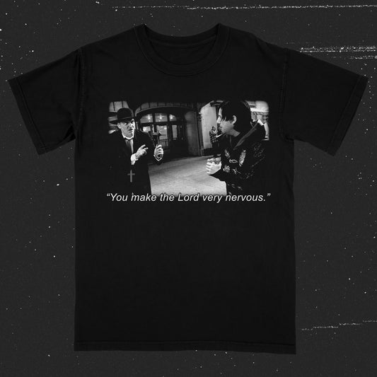 You Make The Lord Very Nervous (T-Shirt / In Stock Resurrection Collection Item) SIZE L Only