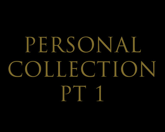 PERSONAL COLLECTION PT 1