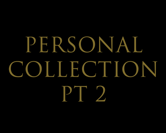 PERSONAL COLLECTION PT 2