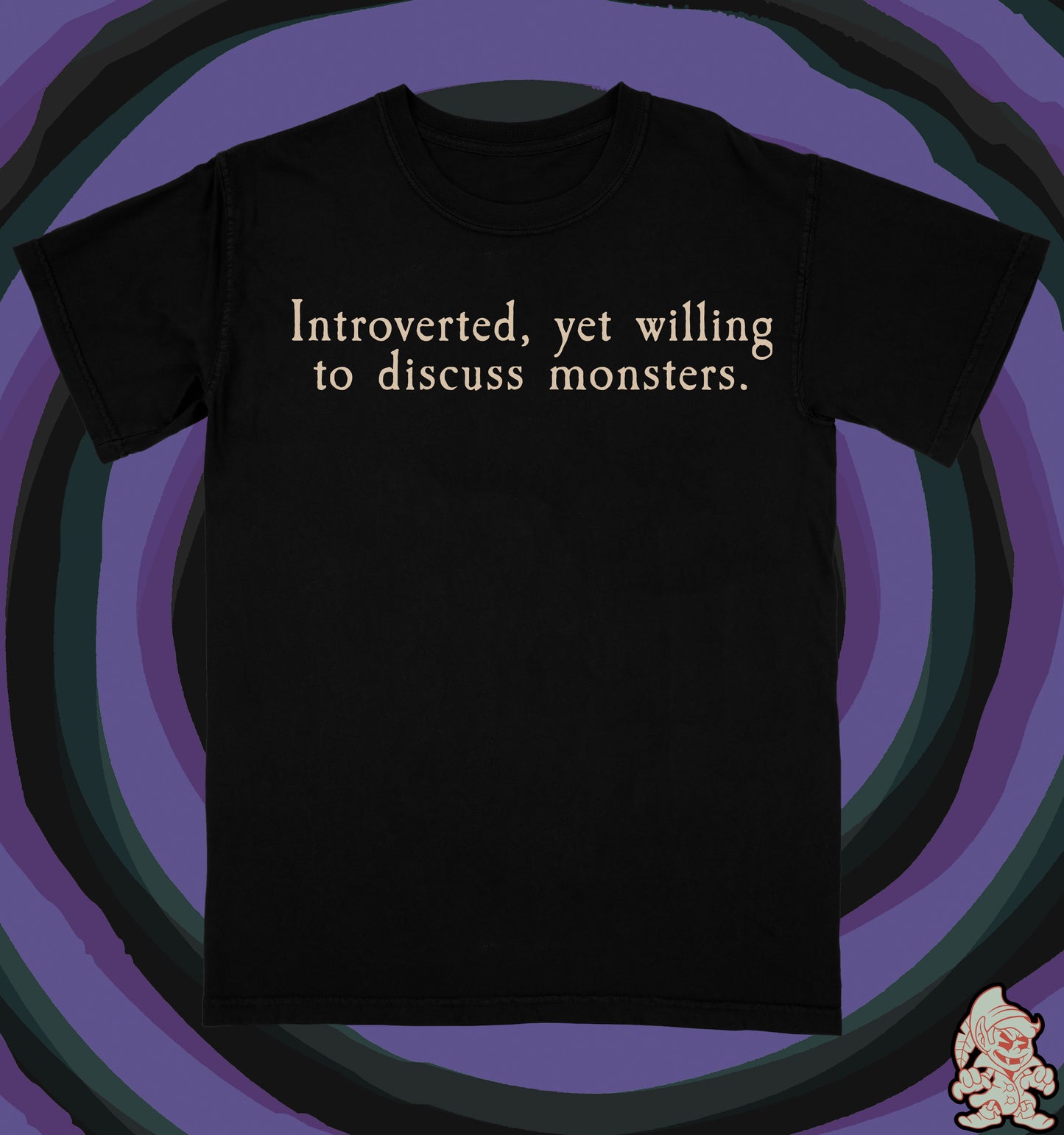 Willing To Discuss Monsters (T-Shirt / In Stock Leftover)