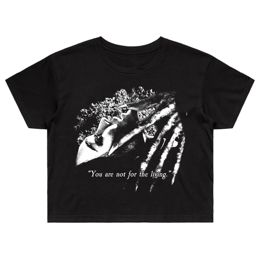 You Are Not For The Living Cropped T-Shirt