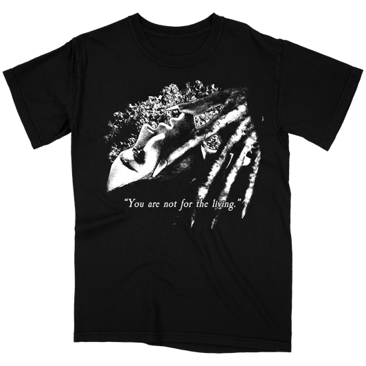 You Are Not For The Living Black T-Shirt